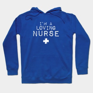 I'm a Loving Nurse Hoodie